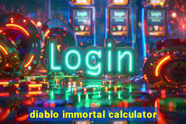 diablo immortal calculator